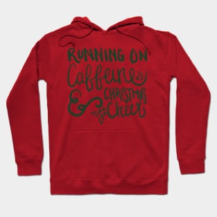 Running on Caffeine and Christmas Cheer Hoodie